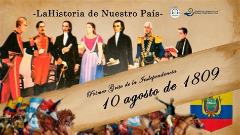 La junta, muy unida en ese tiempo, sesionó el 11 de agosto y cinco días después, el 16, proclamó con solemnidad lo actuado en favor de la independencia. El primer grito de la Independencia de Ecuador, 10 de ...