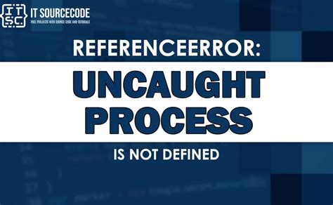 Uncaught Referenceerror Process Is Not Defined SOLVED