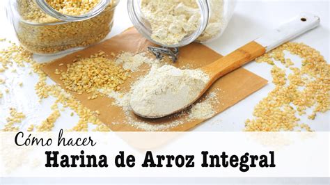 El arroz integral termina siendo un favorito de ellos, ya que, tomando en cuenta su sabor y positividad nutritiva. Básico: Cómo hacer Harina de ARROZ integral | fácil y ...