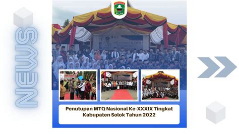 Penutupan MTQ Nasional Ke XXXIX Tingkat Kabupaten Solok Tahun 2022