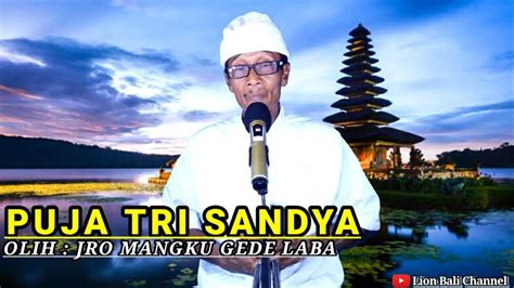 Puja Tri Sandya Olih Jro Mangku Gede Laba Youtube