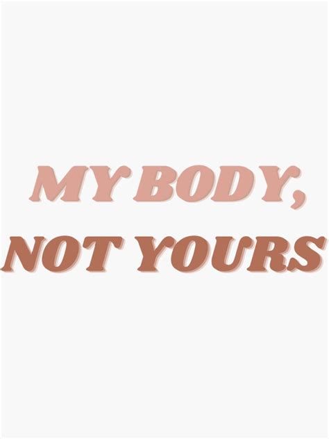 My Body Not Yours Sticker For Sale By Honeychu Redbubble
