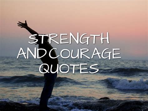 Inspirational Quotes Strength And Courage Inspiration