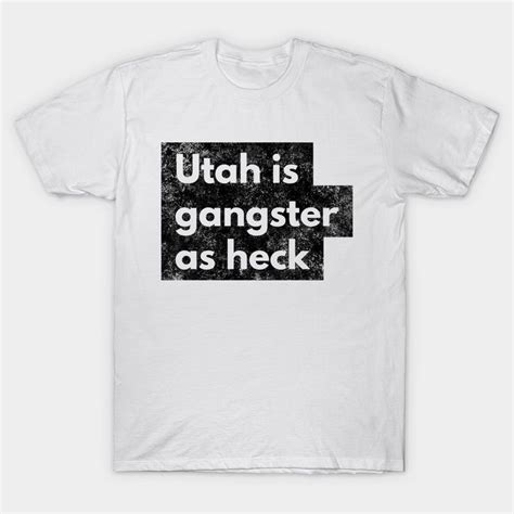 Utah Gangster As Heck Utah Funny Joke Salt Lake City Typography By