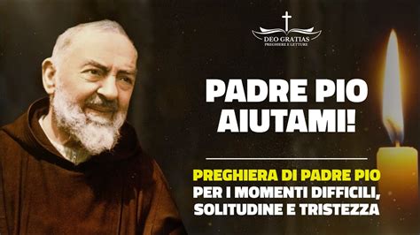 Padre Pio Aiutami Potente Preghiera Di Padre Pio Contro Solitudine