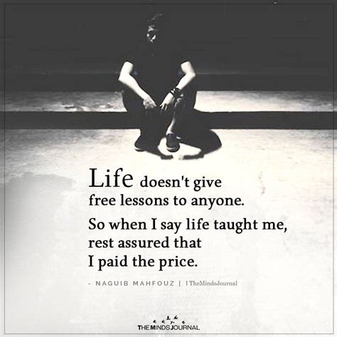 Life Doesn T Give Free Lessons To Anyone So When I Say Life Taught Me