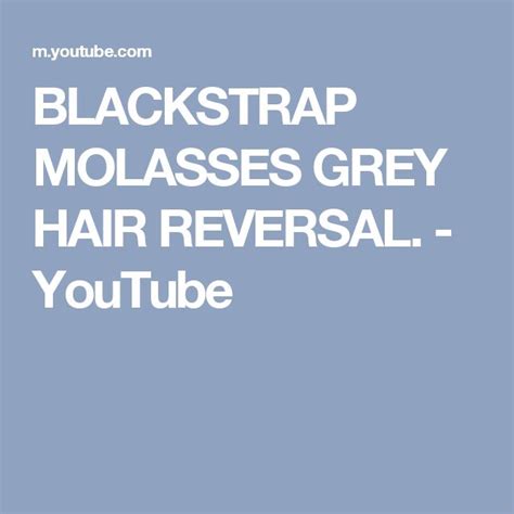 Blackstrap Molasses Grey Hair Reversal Youtube Blackstrap Molasses Gray Hair Grey Hair