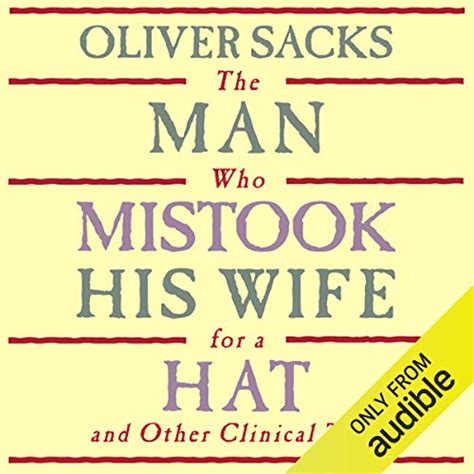 The Man Who Mistook His Wife For A Hat And Other Clinical Tales By Oliver Sacks Audiobook