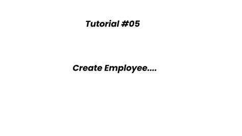 Tutorial 05 How To Create An Employee Youtube