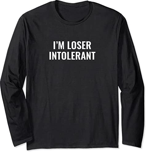 Im Loser Intolerant Long Sleeve T Shirt Clothing Shoes