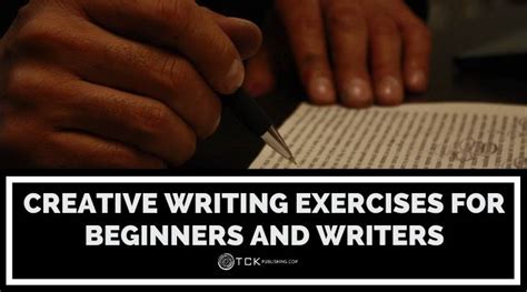 Creative Writing Exercises For Beginners And Writers Tck Publishing