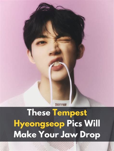 These Tempest Hyeongseop Pics Will Make Your Jaw Drop Chuseok