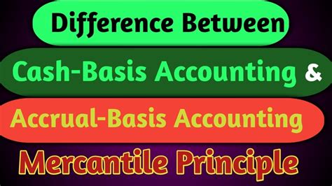 Cash Basis And Accrual Basis Accounting Difference Mercantile Principle