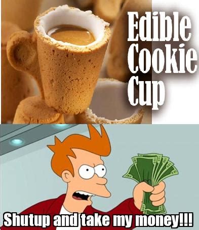 Find the newest take all my money meme meme. Shutup and take my money! Cookie cup! by I-Like-Memes on ...