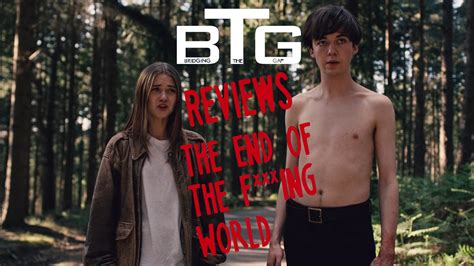 The End Of The Fing World Spoiler Free Review Video Btg Lifestyle