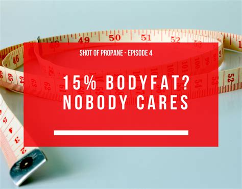 15 Bodyfat Nobody Cares Propane Fitness