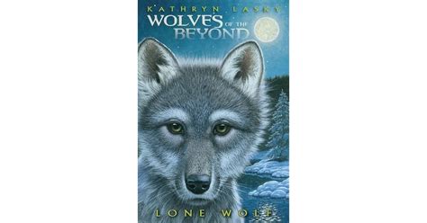 Lone Wolf Wolves Of The Beyond 1 By Kathryn Lasky