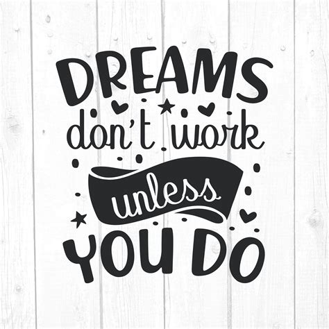 Dreams Dont Work Unless You Do Svg Quote Svg Quote And Etsy Svg