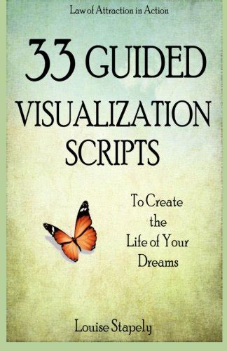 33 Guided Visualization Scripts To Create The Life Of Your Dreams