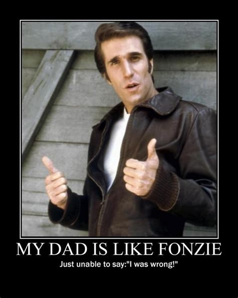 My Dad Is Like Fonzie Demotivational Posters Know Your Meme