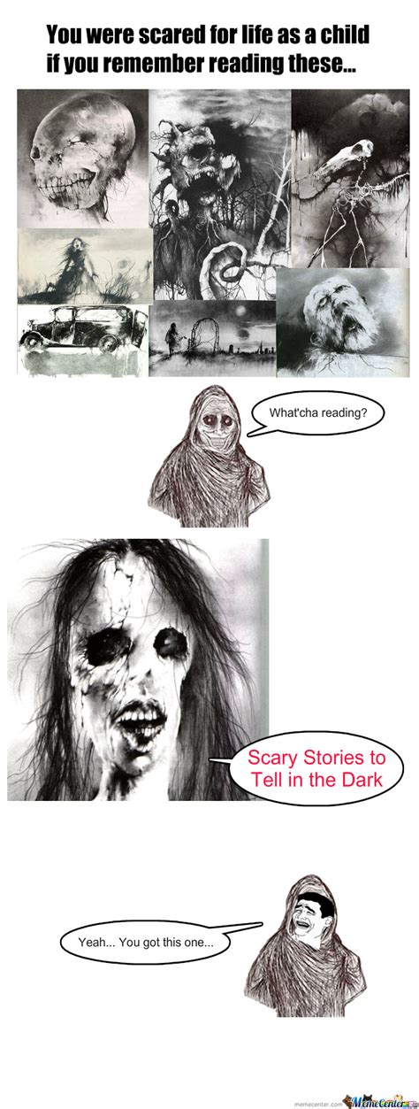 Welcome to the macabre world of scary stories, collected by alvin schwartz, with drawings by stephen gammell. Scary Stories To Tell In The Dark by thatguyxlr - Meme Center