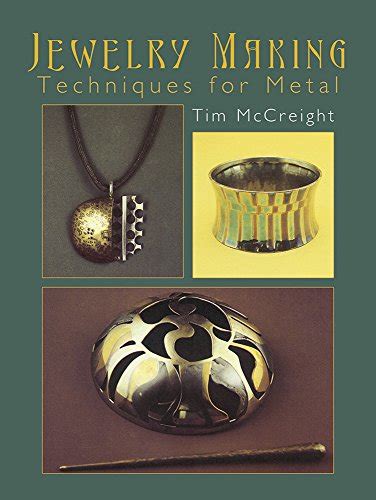 Jewelry Making Techniques For Metal Mccreight Tim 9780486440439