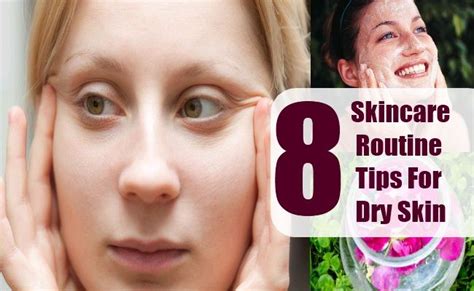 8 Skincare Routine Tips For Dry Skin Skin Care Routine Skin Care