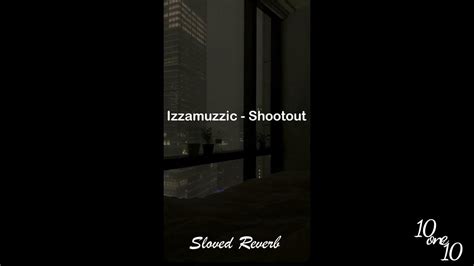 Izzamuzzic Shootout 𝓼𝓵𝓸𝔀𝓮𝓭 𝓻𝓮𝓿𝓮𝓻𝓫 Youtube