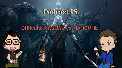 Jeux Casual Vs Hardcore Podcast 5 Youtube