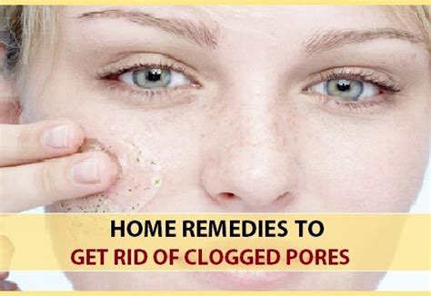 Home Remedies To Get Rid Of Clogged Pores On Face Nose Chin With