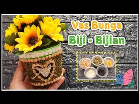 Menghias Vas Bunga Dengan Biji Bijian Prakarya Dari Biji Bijian Youtube