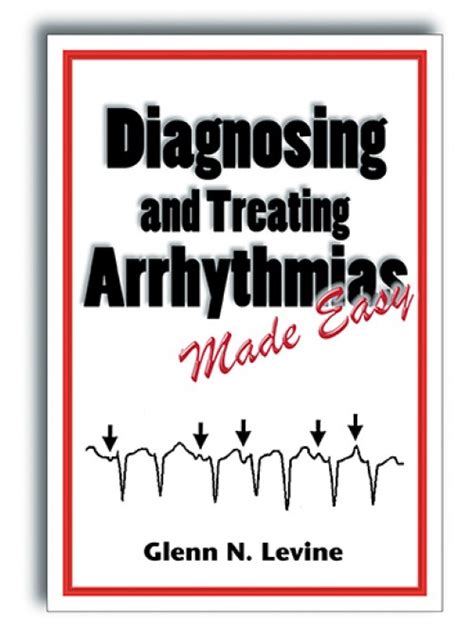 Diagnosing And Treating Arrhythmias Made Easy