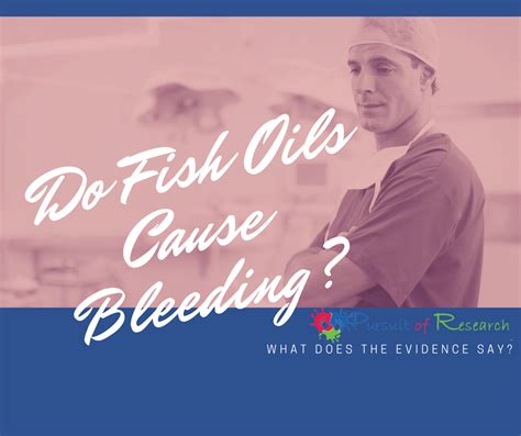You might also come down with a why you make grunting noises every time you sit, stand and bend over. Fish Oil And Bleeding Risk