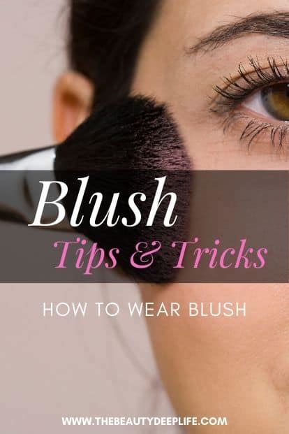 Blush Tips And Tricks How To Wear Blush The Beauty Deep Life