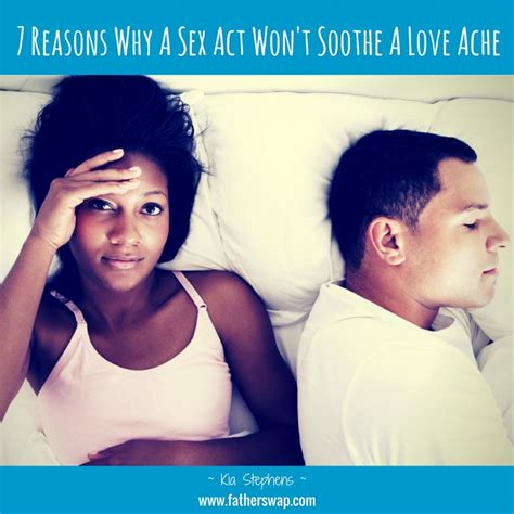7 Reasons Why A Sex Act Wont Soothe A Love Ache Part I