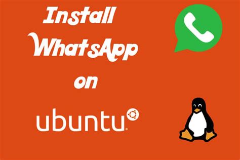 Install Whatsapp On Ubuntu Linux And Other Platforms 100 Working