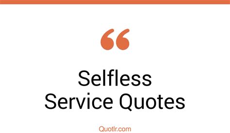 38 Emotional Selfless Service Quotes That Will Unlock Your True Potential