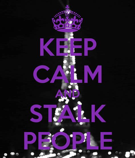 Keep Calm And Stalk People Keep Calm And Carry On Image Generator