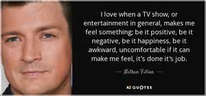 Nathan Fillion Quote I Love When A Tv Show Or Entertainment In General
