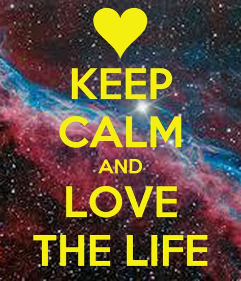 Keep Calm And Love The Life Keep Calm And Carry On Image Generator