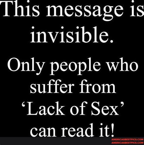 This Message Invisible Only People Who Suffer From Lack Of Sex Can Read It Americas Best