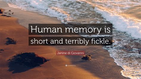 Janine Di Giovanni Quote Human Memory Is Short And Terribly Fickle