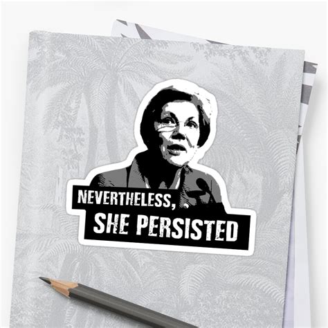 Elizabeth Warren Nevertheless She Persisted Sticker By Shaggylocks