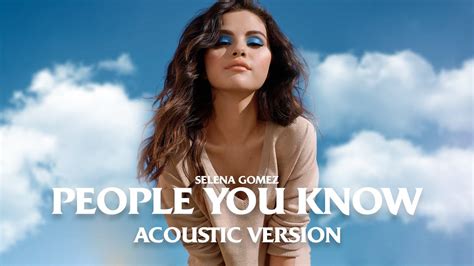 Selena Gomez People You Know Acoustic Version Youtube