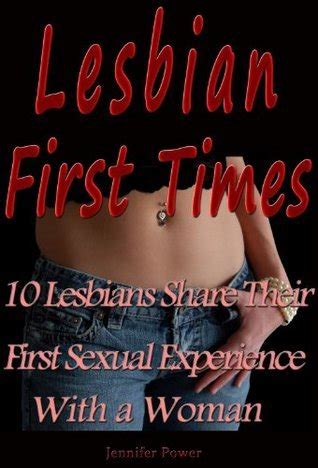 Lesbian First Times Lesbians Share Their First Sexual Experience With A Woman By Jennifer