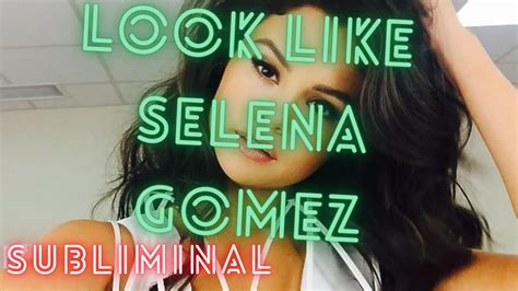 Look Like Selena Gomez Subliminal Be Selena Gomez DoppelgÄnger