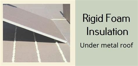 How To Install Rigid Foam Insulation Under Metal Roof