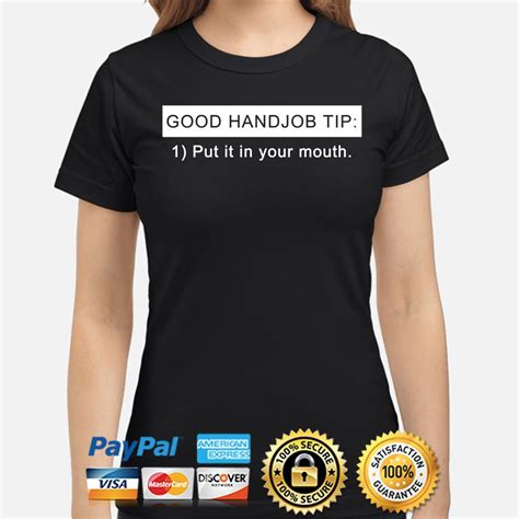 Good Handjob Tip Put It In Your Mouth Shirt Bouncetees