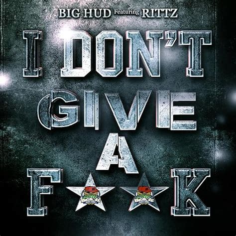 i dont give a fuck feat rittz [explicit] by big hud da heavyweight on amazon music uk