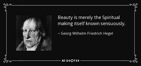 Georg Wilhelm Friedrich Hegel Quote Beauty Is Merely The Spiritual Making Itself Known Sensuously
